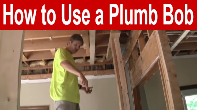 How to Use a Plumb Bob