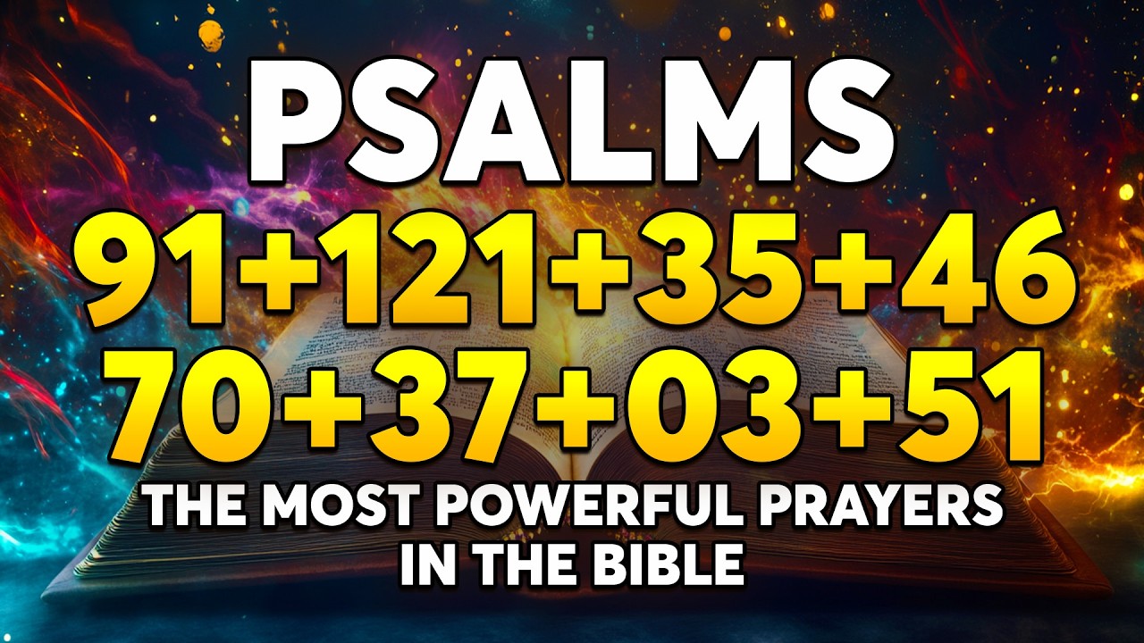 The Most Powerful Prayers in the Bible - Psalm 91, 121, 35, 46, 70, 37, 3, 51