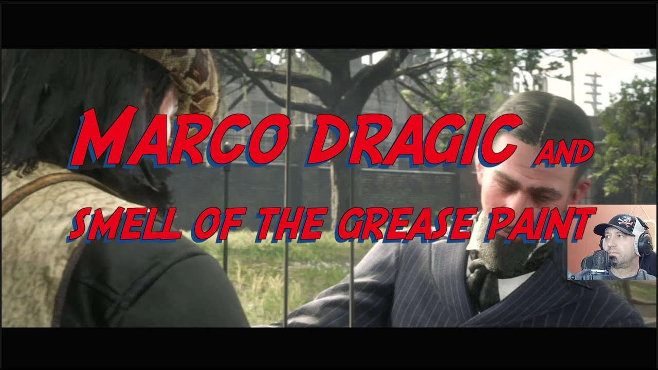 John Marston Visits Marco Dragic and The Smell Of The Grease Paint