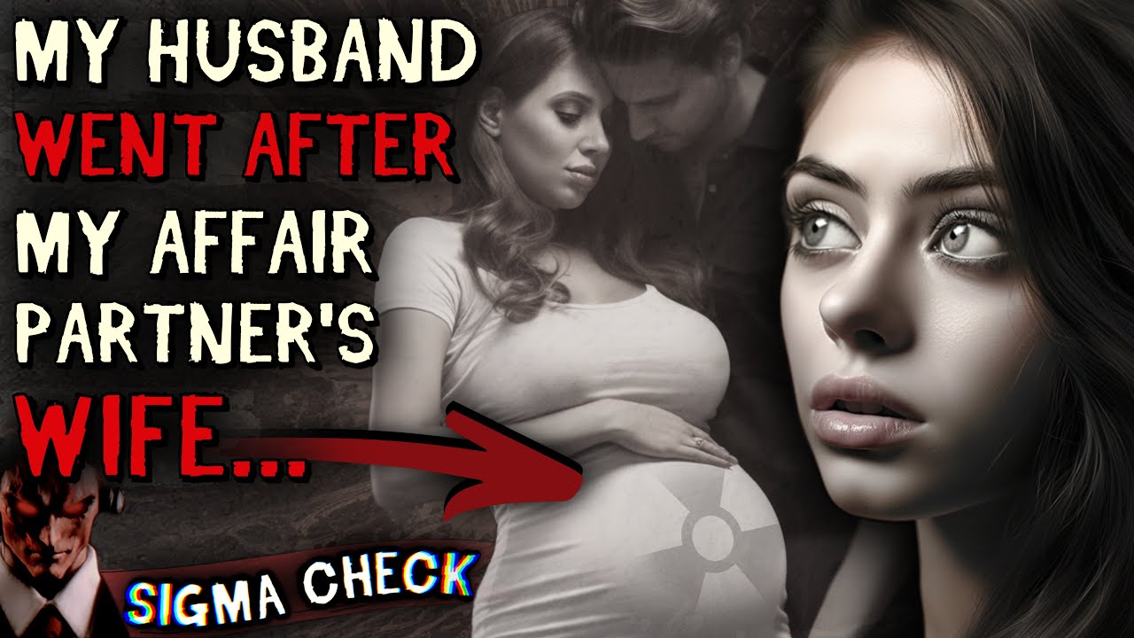 My Husband Went AFTER My Affair Partner’s WIFE… (SIGMA Scorched-Earth)