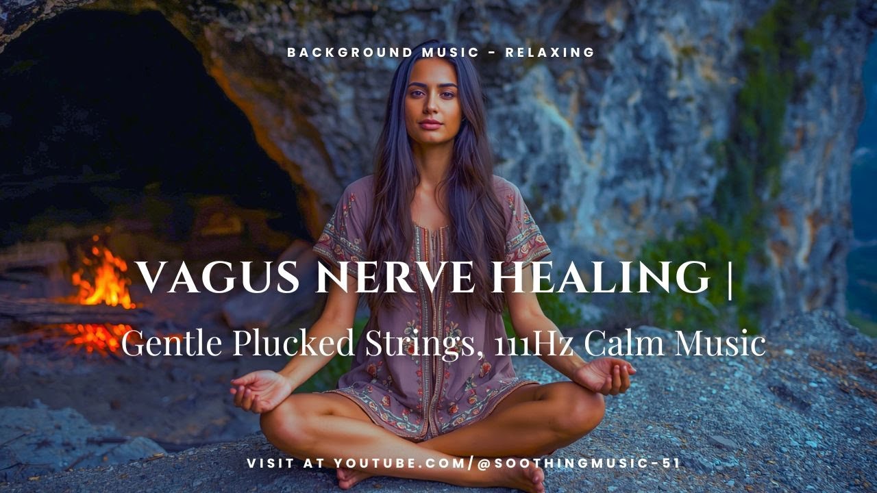 Vagus Nerve Reset | Gentle Plucked Strings, 111Hz Calm Music 1.5 H - Soothing Music 51
