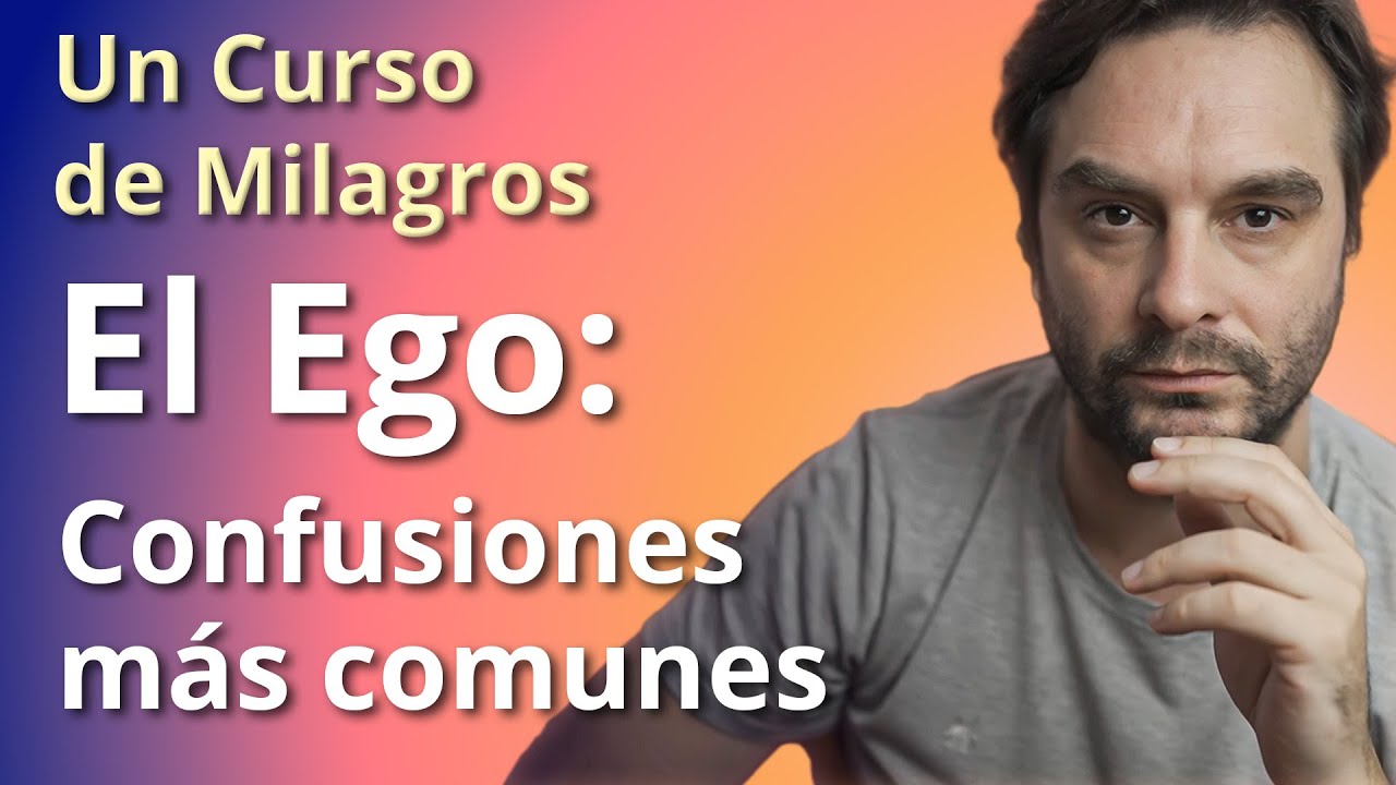 El ego: mitos y confusiones - Un Curso de Milagros