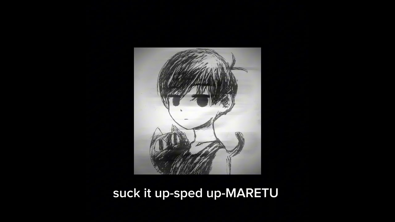 (REMASTER) Suck it up-sped up-MARETU
