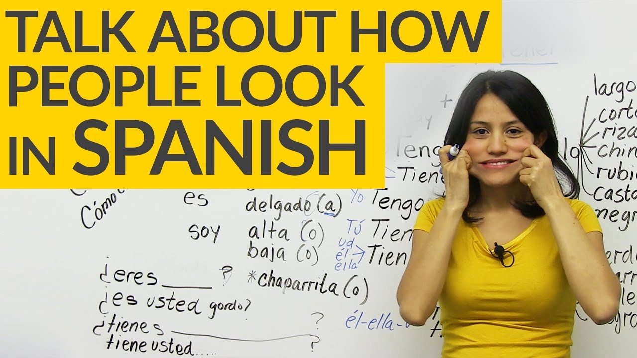 Tell me how you look in Spanish