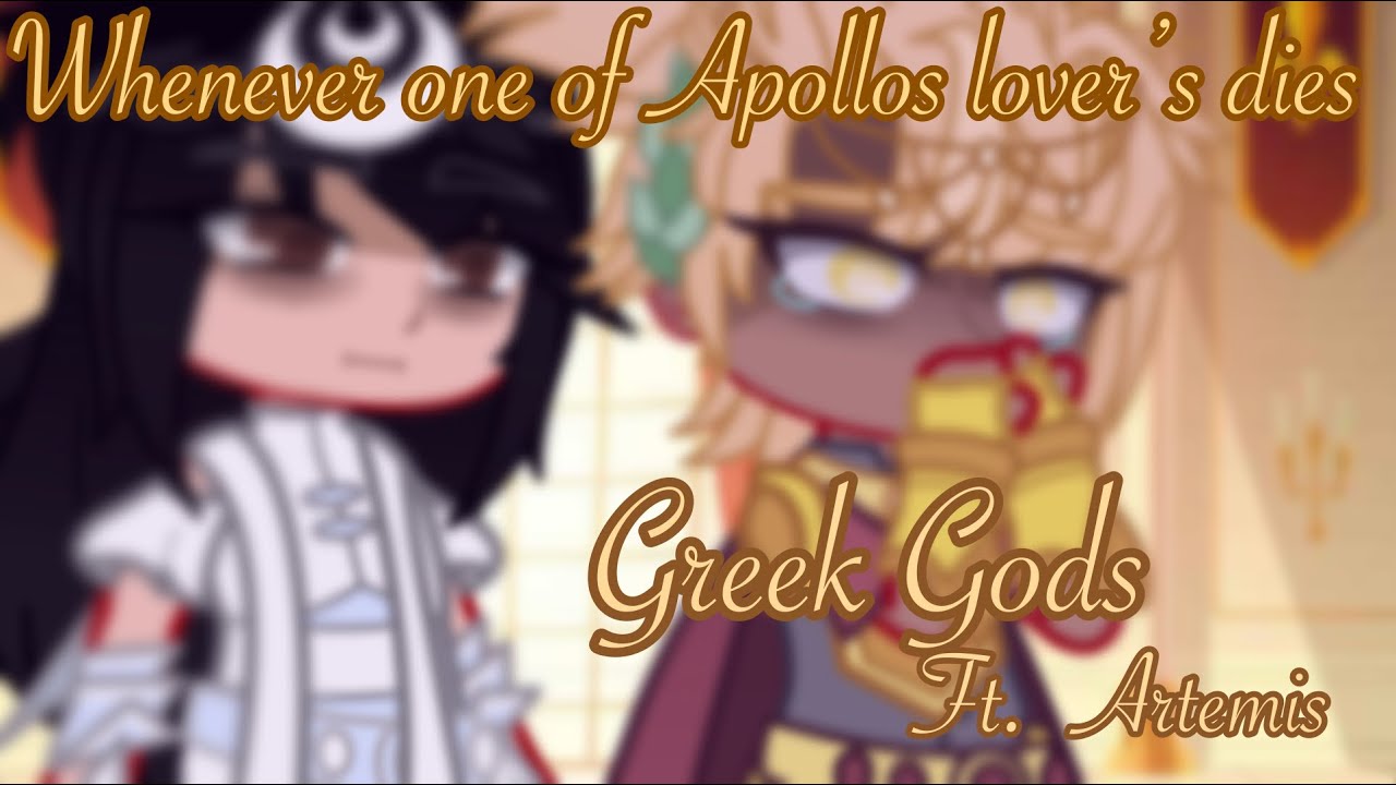 Whenever one of Apollo&rsquo;s lover&rsquo;s dies // A u b b i e // Greek Gods // Ft: Artemis