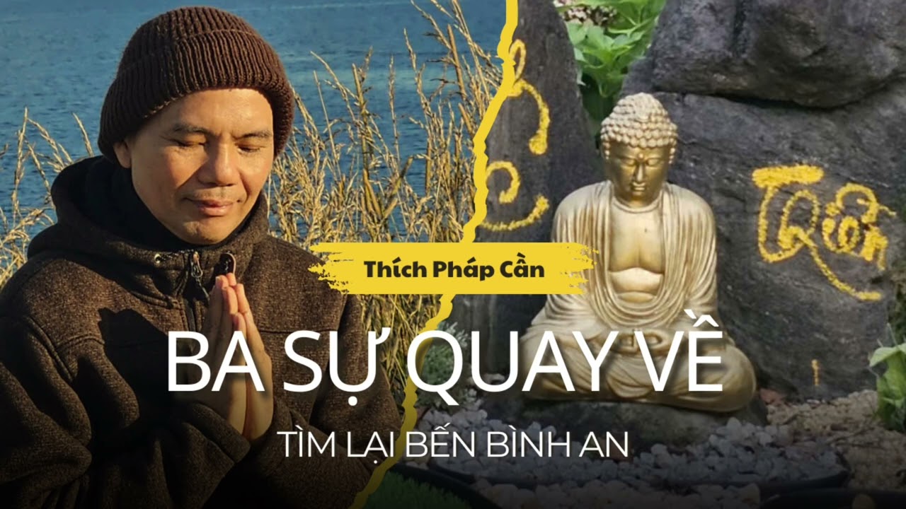 Nương Tựa Chính Mình Qua Kinh Ba Sự Quay Về | Pháp Cần