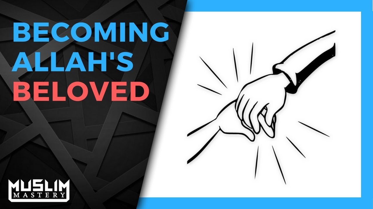 Becoming Allah's Beloved