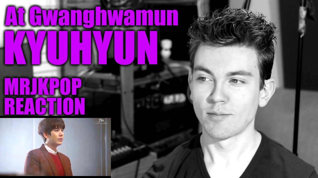 Kyuhyun At Gwanghwamun Reaction / Review - MRJKPOP ( 규현 광화문에서 )