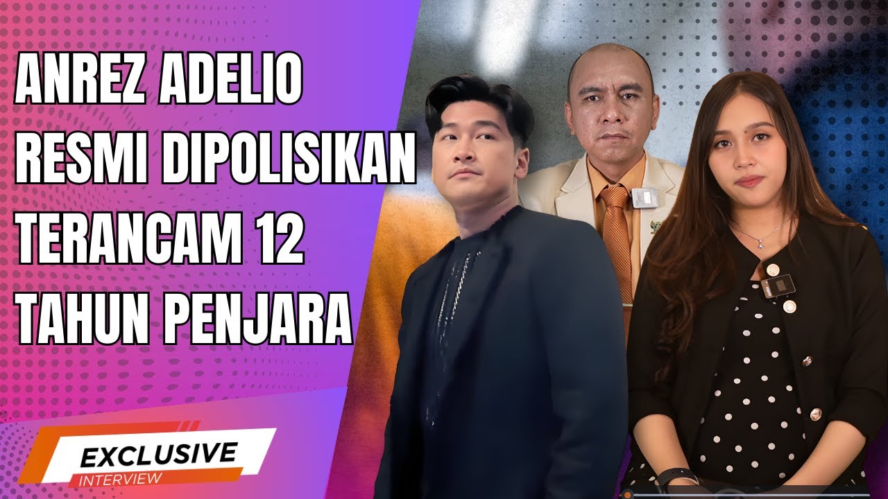 ANREZ ADELIO RESMI DIPOLISIKAN, TERANCAM 12 TAHUN PENJARA