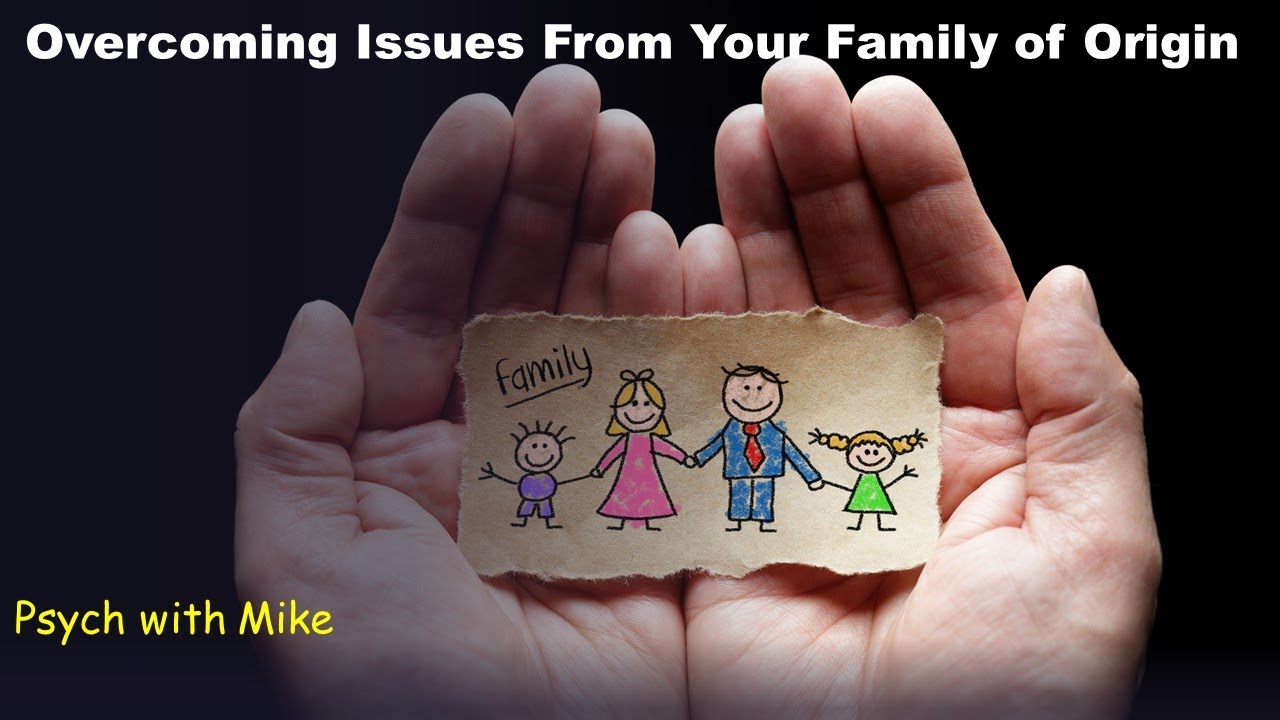 Overcoming Family of Origin Issues