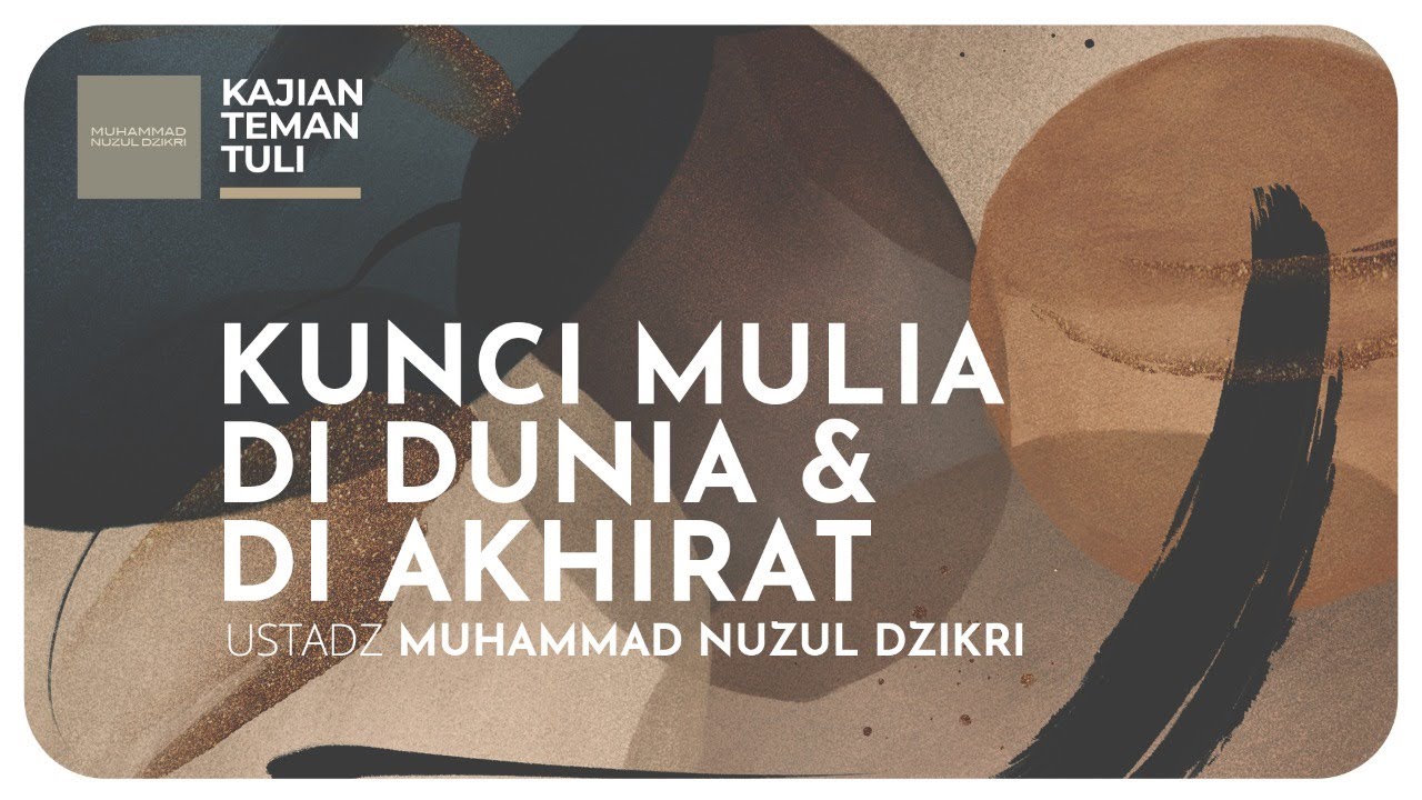 01. KUNCI MULIA DI DUNIA & DI AKHIRAT | Kajian Teman Tuli