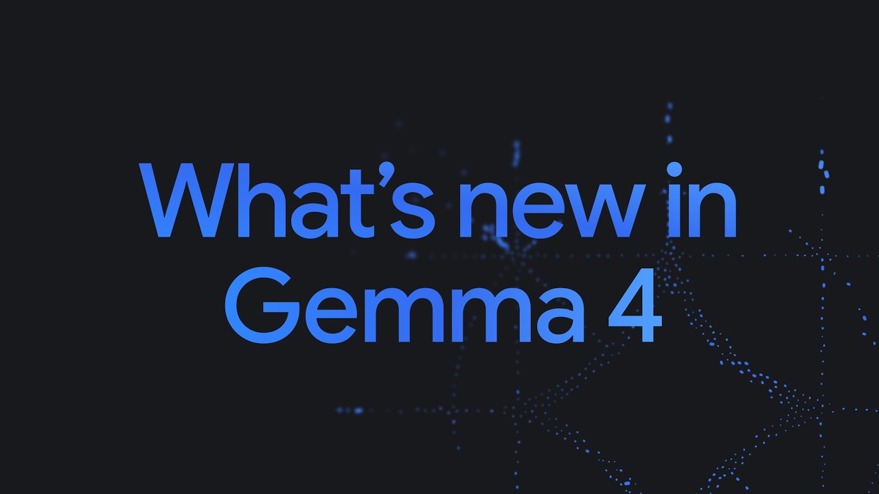 What&rsquo;s new in Gemma 4
