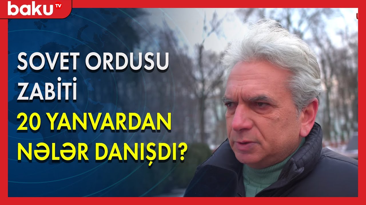Sovet ordusunun zabiti 20 Yanvardan danışdı - 20 Yanvar BAKU TV