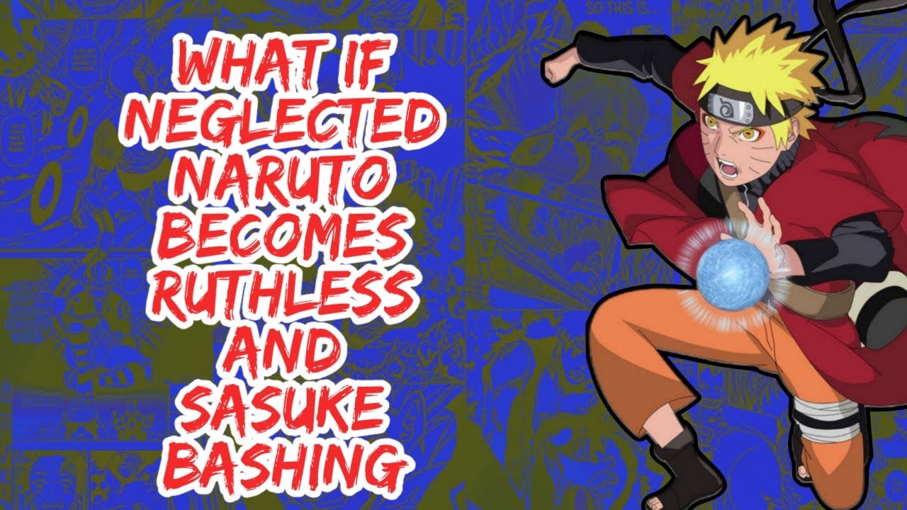 What if Neglected Naruto  Becomes Ruthless And Sasuke Bashing | Part 1