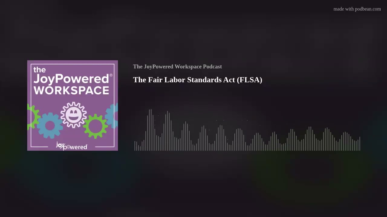 The Fair Labor Standards Act (FLSA)