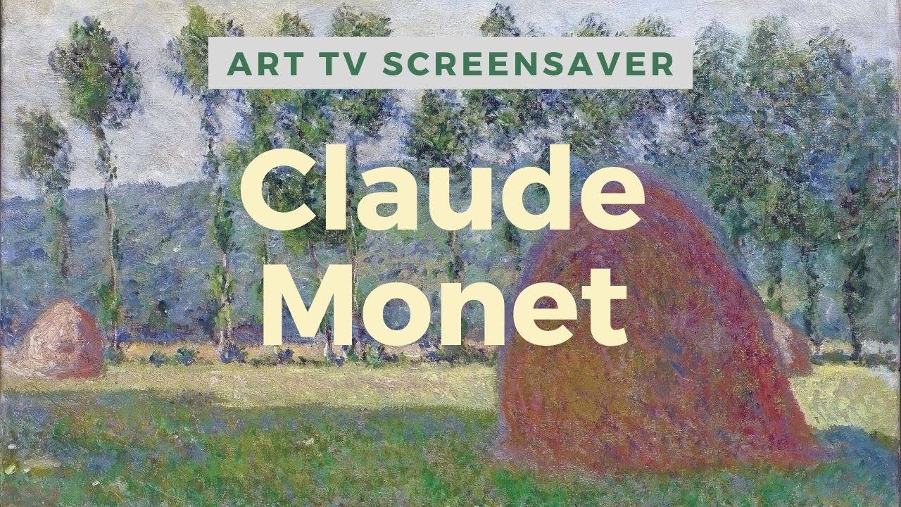 Art SCREENSAVER for your TV 4K Claude MONET with Calm relaxing music Turn your TV into piece of ART