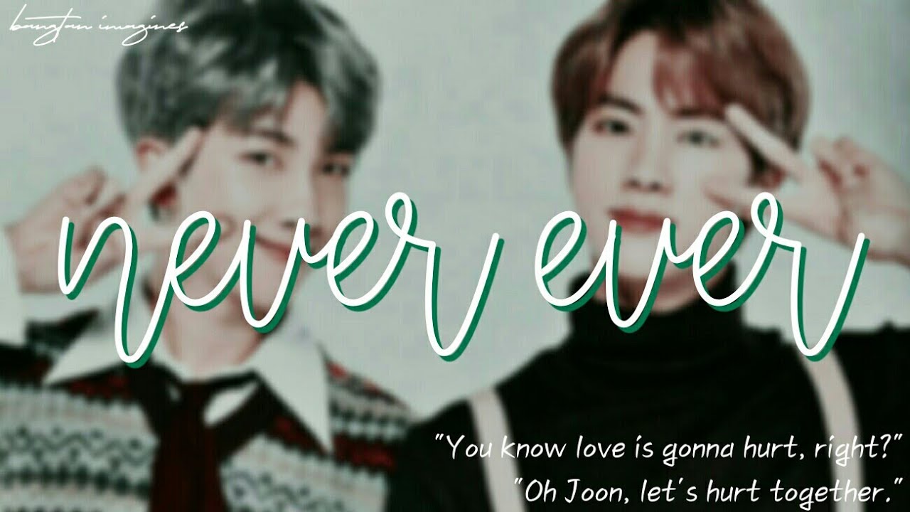 ️✖ Never Ever ✖ | Namjin Oneshot - story by: bangtan imagines 🌨