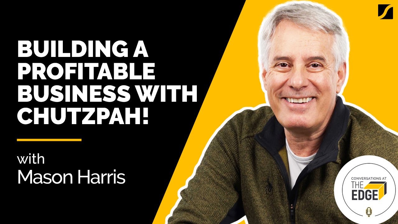 Building a Profitable Business With Chutzpah With Mason Harris