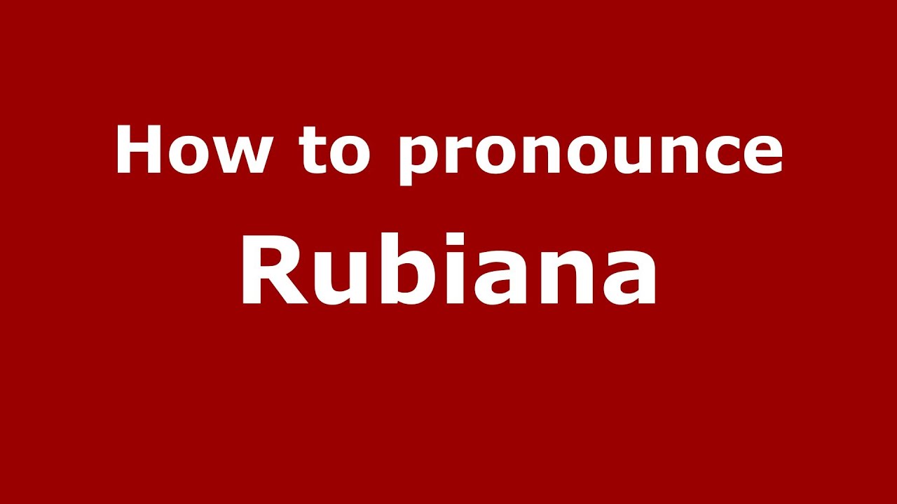 How to pronounce Rubiana (Italian/Italy) - PronounceNames.com