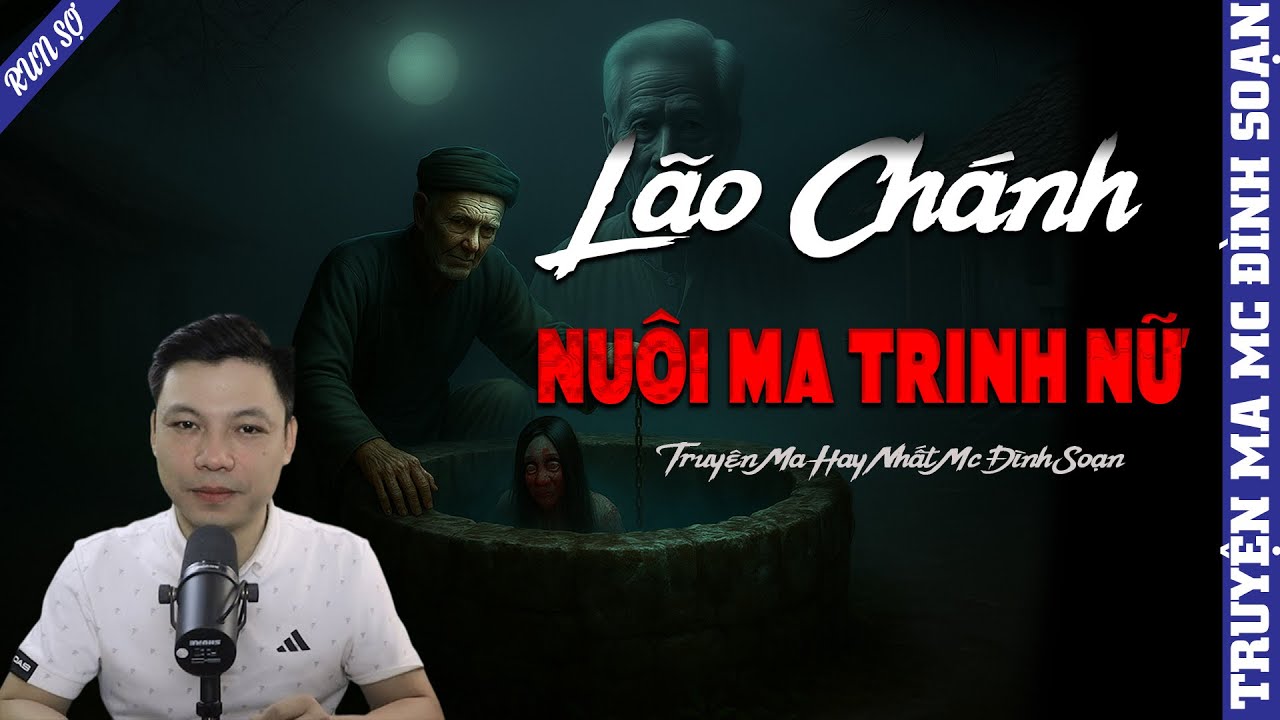 TRUYỆN MA: LÃO CHÁNH NUÔI MA CHINH NỮ  | MC ĐÌNH SOẠN KỂ MỚI NHẤT 2025