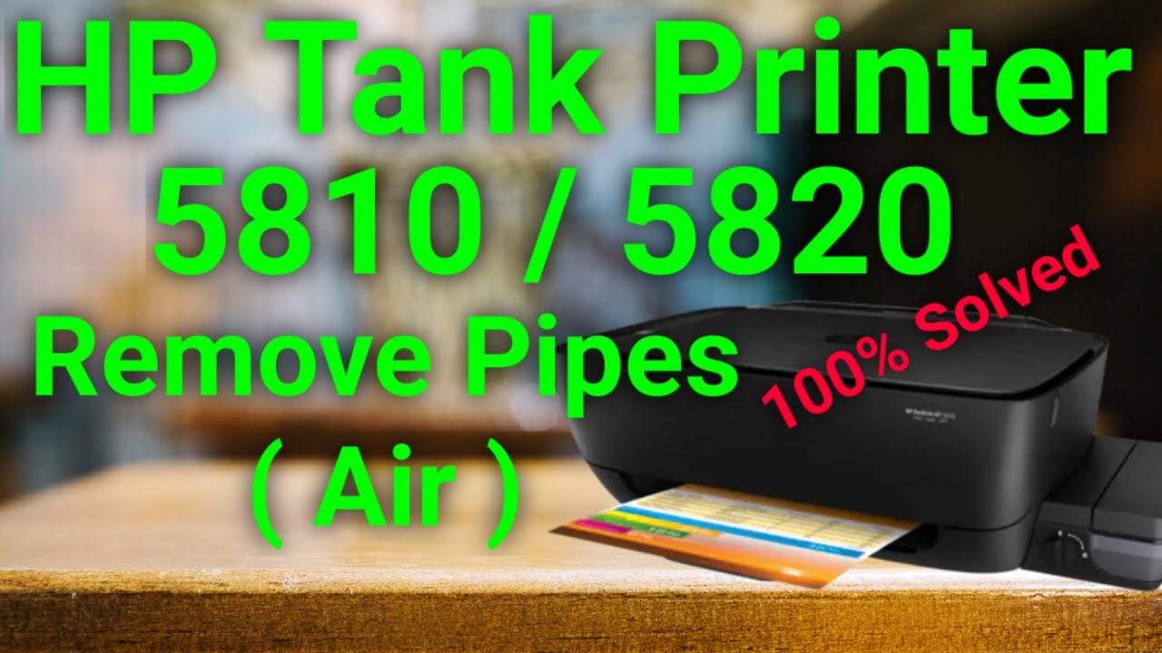 HP tank Printer Remove Pipes Air (100 % Solved) 5810 / 5820