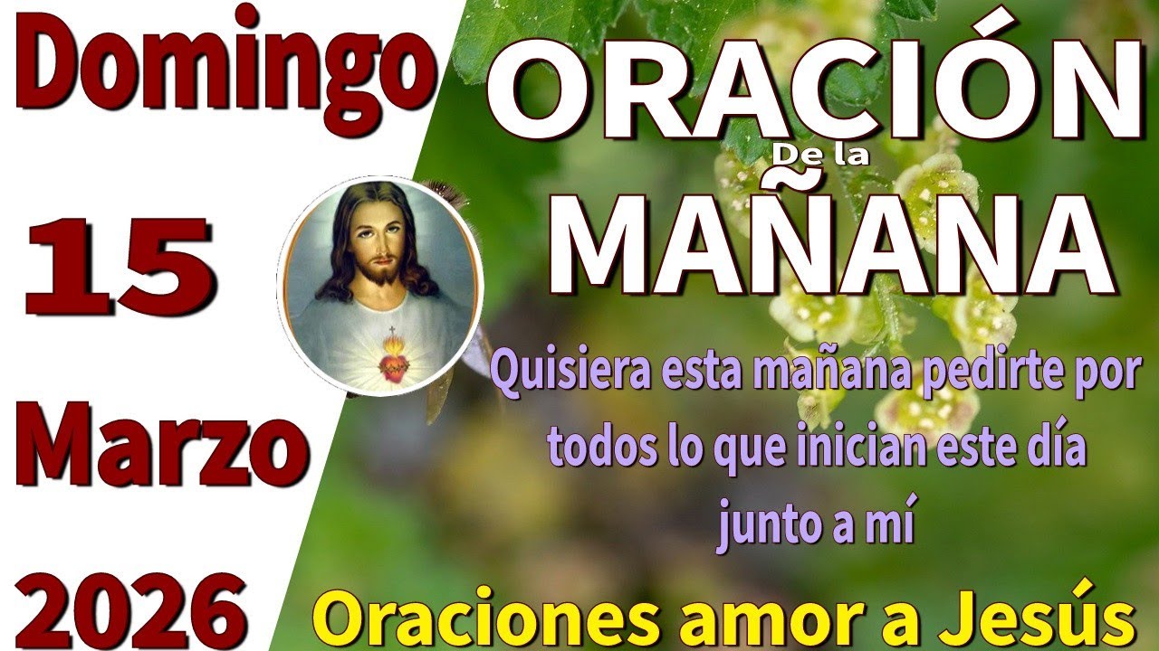 Oración de la mañana del día domingo 15 de marzo de 2026 -Juan 15:16