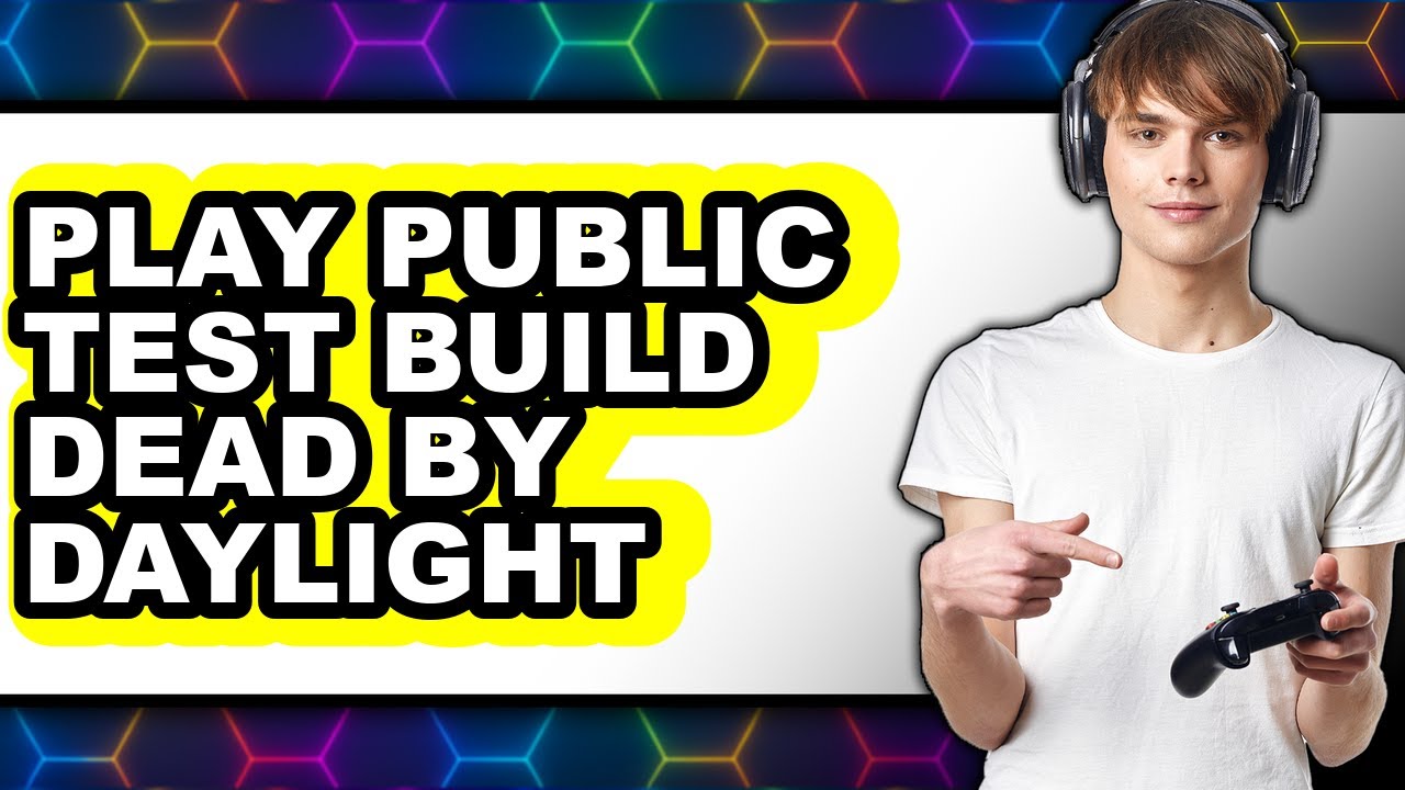 How to Play Public Test Build Dead by Daylight 2025 - Full Guide