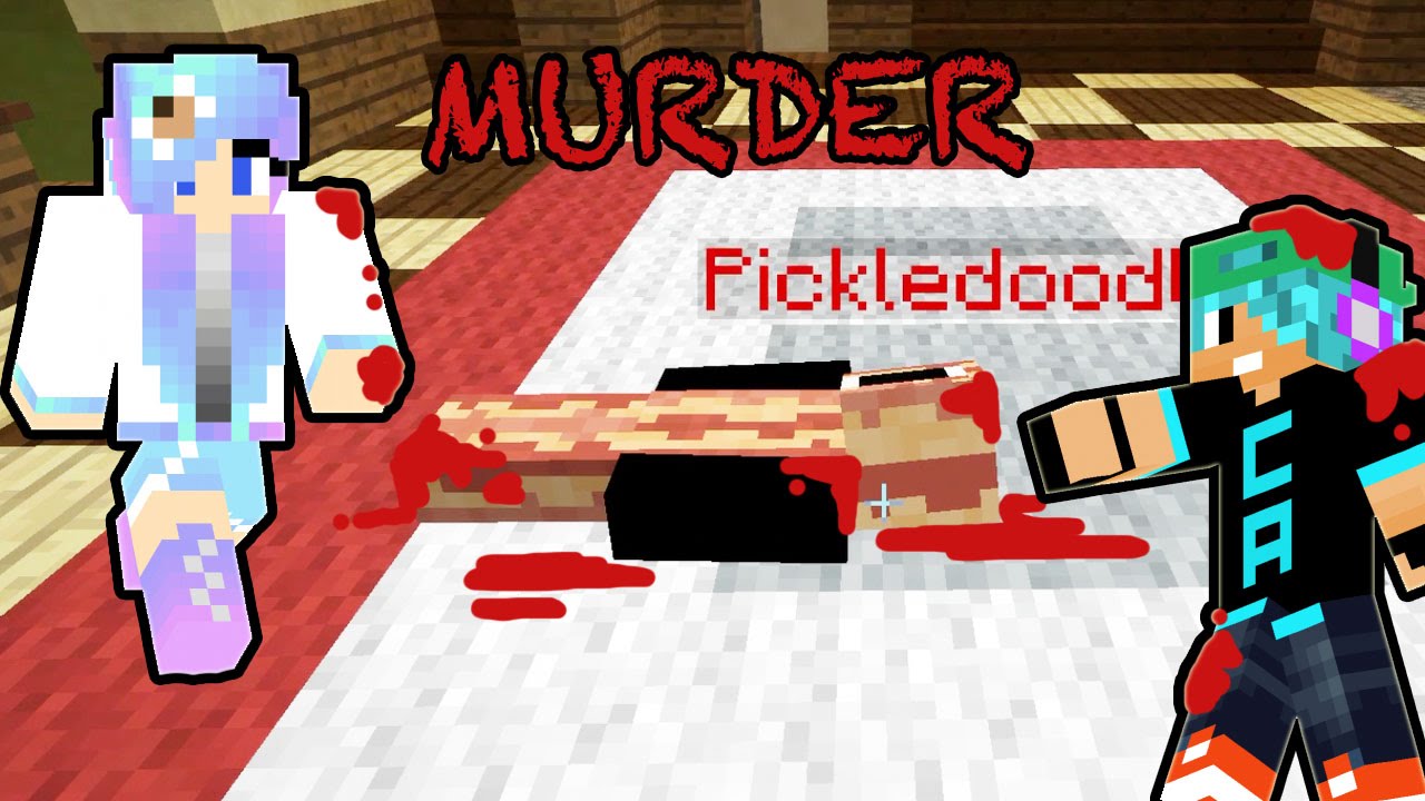 Minecraft / MURDER / Who killed Pickledoodle? / CookieSwirlC
