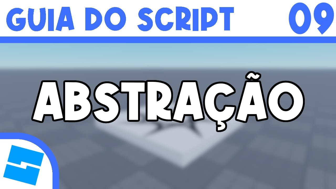 Aula 09 - Abstração | ROBLOX STUDIO Guia do Script