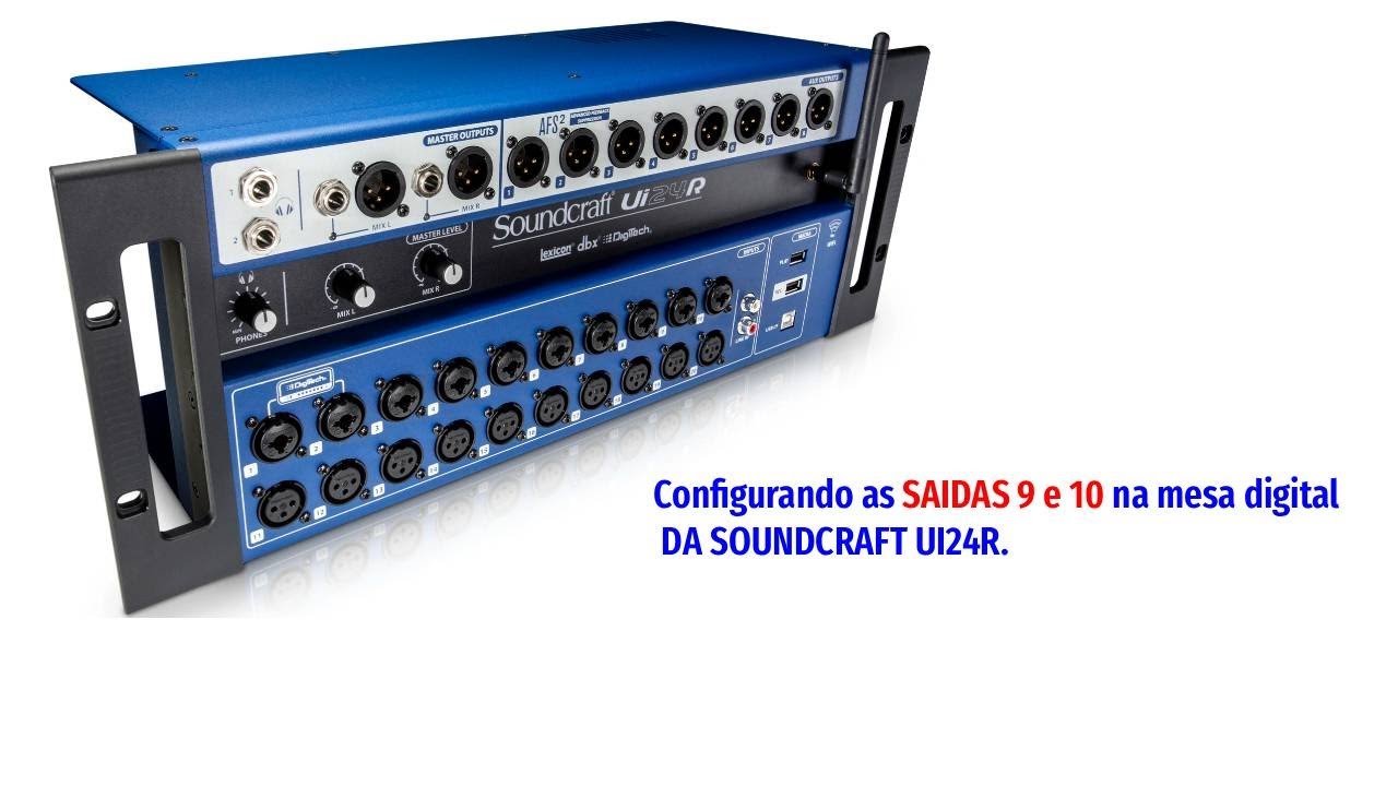 HABILITANDO AS SAIDAS 9 e 10 DA MESA DIGITAL SOUNDCRAFT UI24R