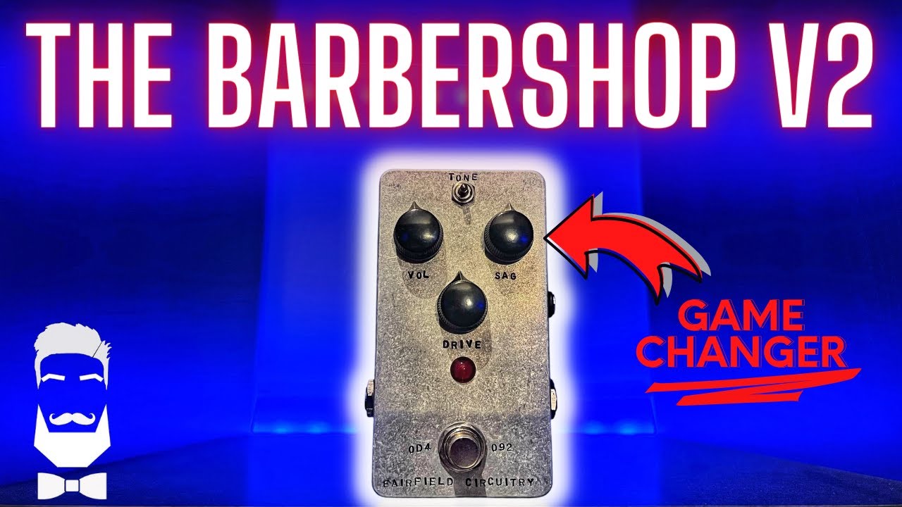 Fairfield Circuitry The Barbershop V2 Millenium Overdrive! The SAG Knob Is A Game Changer