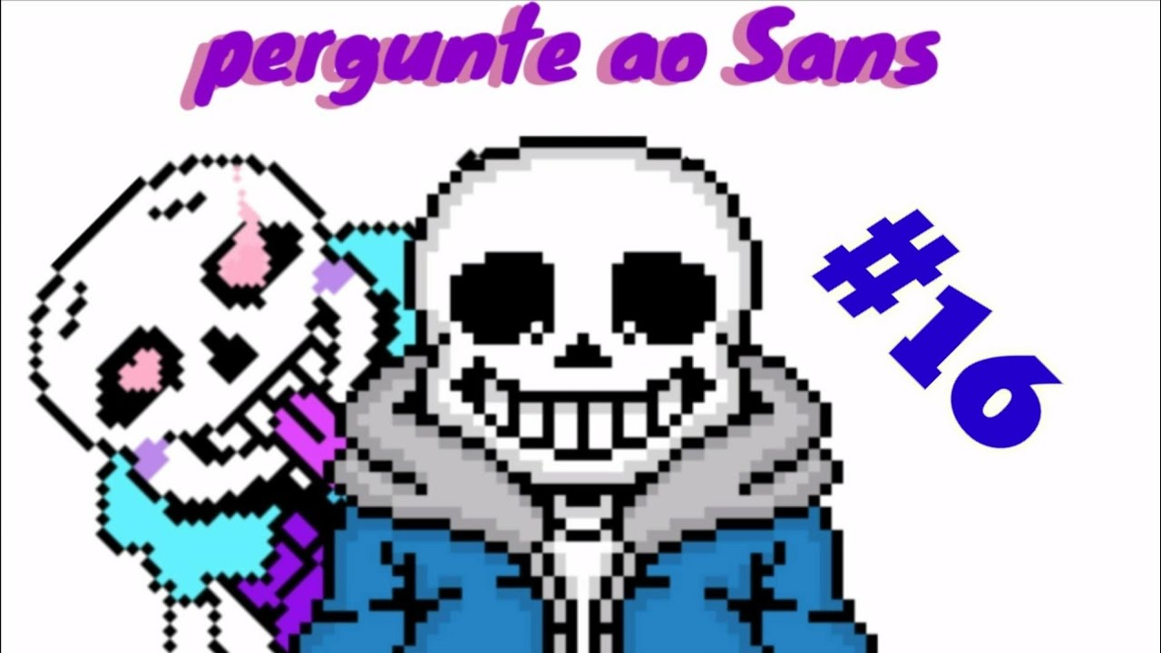 Pergunte ao Sans #16
