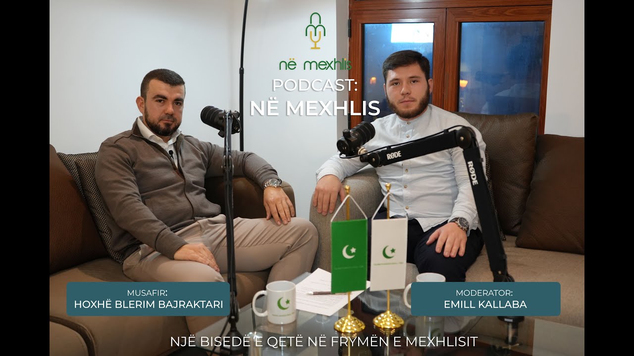 Podcast: Në Mexhlis - Hoxhë Blerim Bajraktari - Aktualitet në Mexhlis