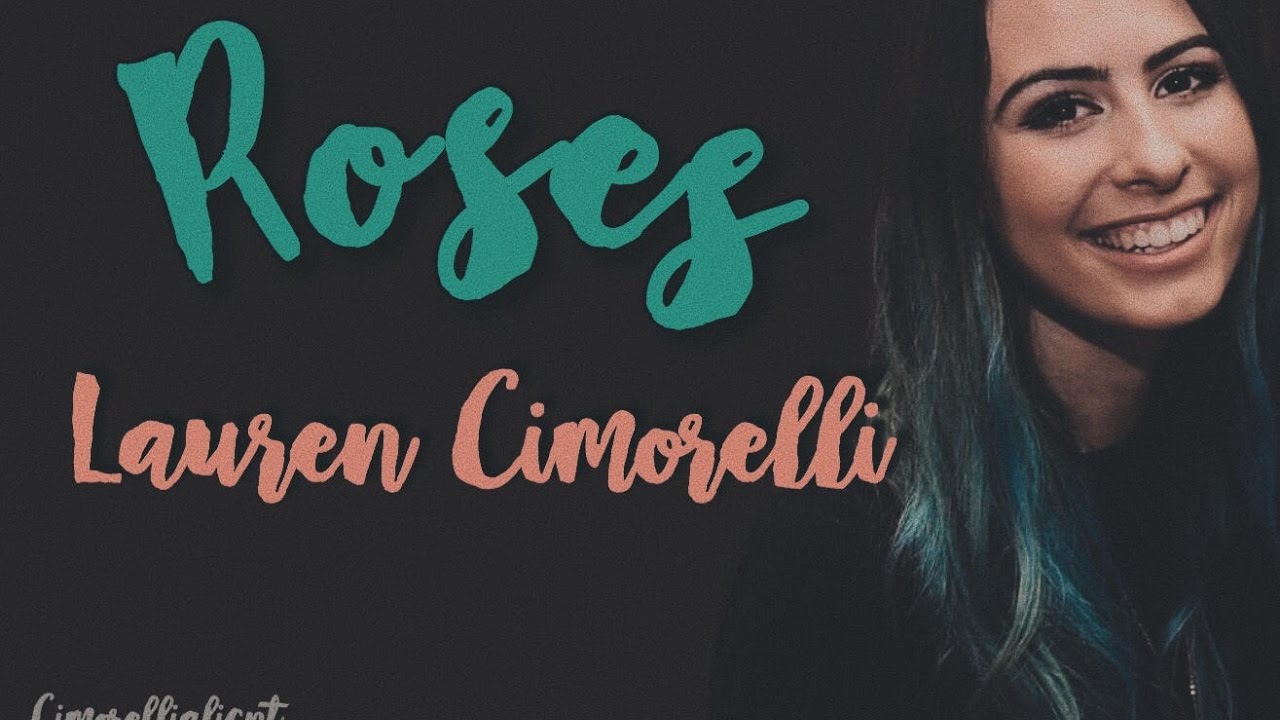 ✗ Roses || Lauren Cimorelli ✗