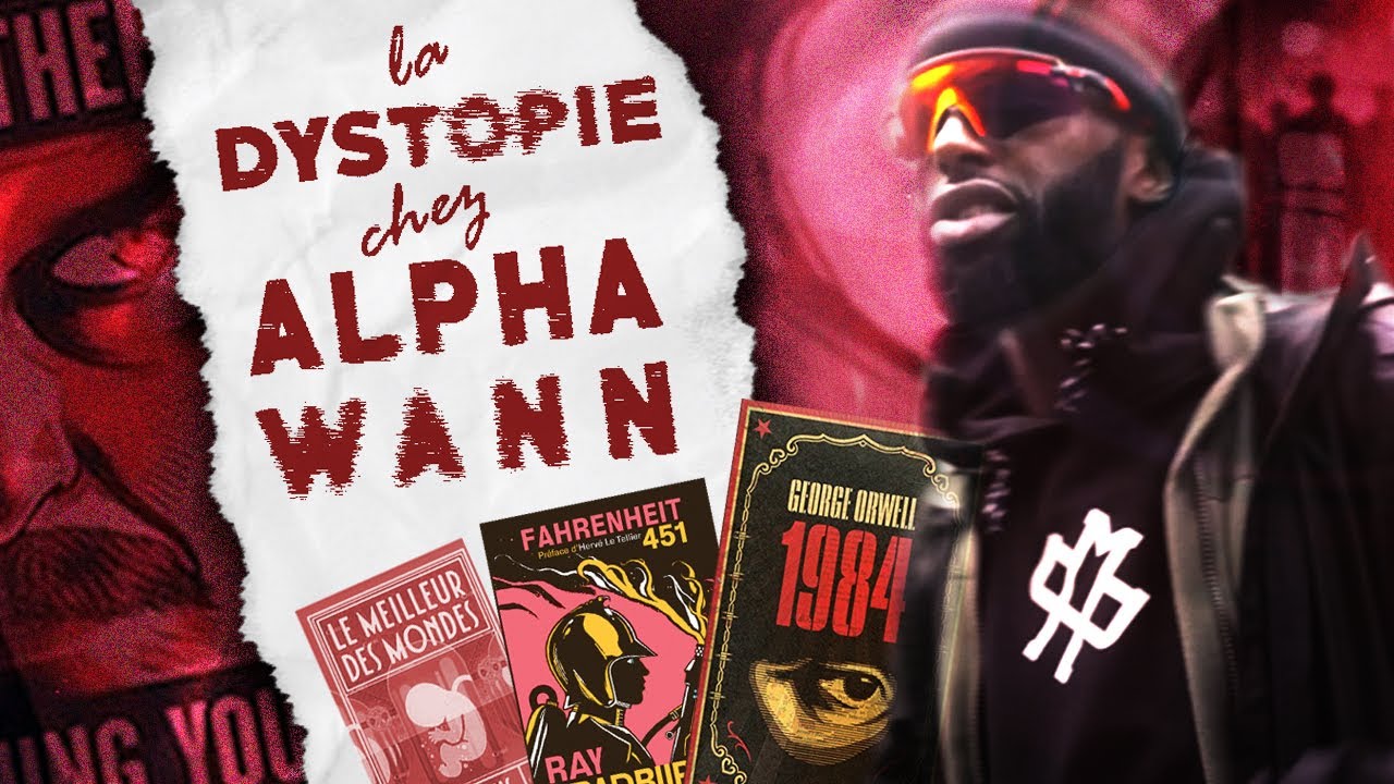 De la LITTERATURE au RAP : ALPHA WANN et les univers DYSTOPIQUES