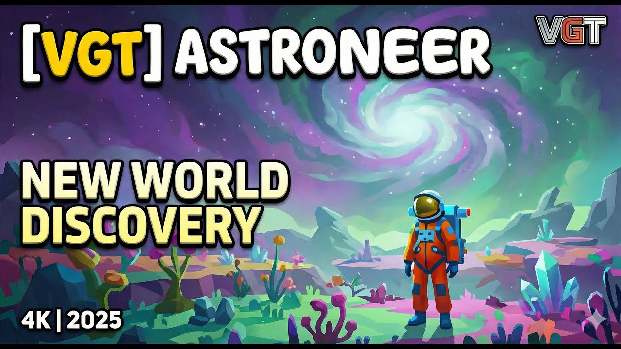 [VGT] Astroneer - Flying Into The SUN?! - s01e28 - 4K - 2026