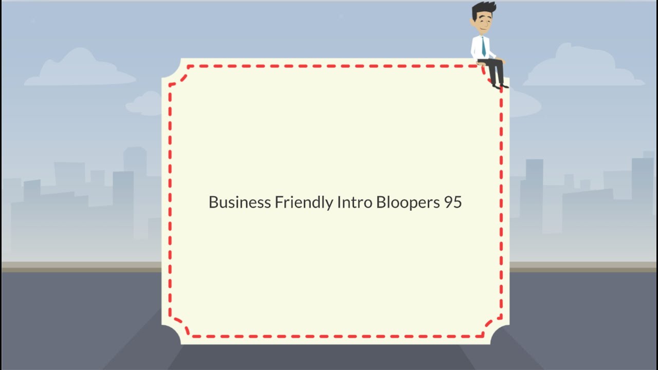 Business Friendly Intro Bloopers 95