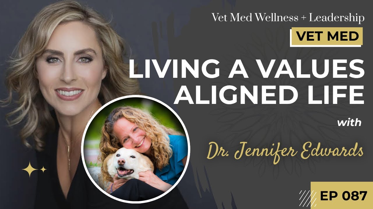 Episode 87: Living a Values-Aligned Life with Dr. Jennifer Edwards