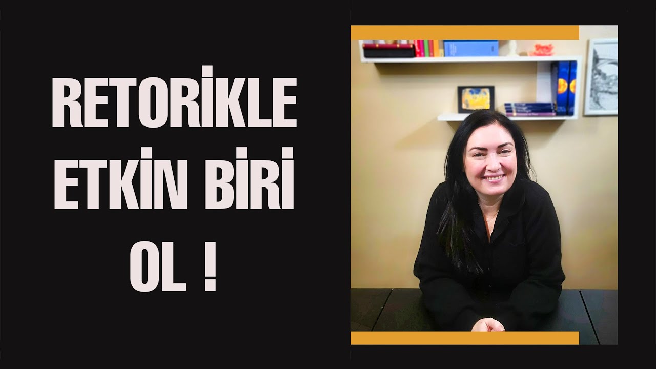 Retorikle Nasıl Etkin Biri Oluruz? Retorikle İkna !