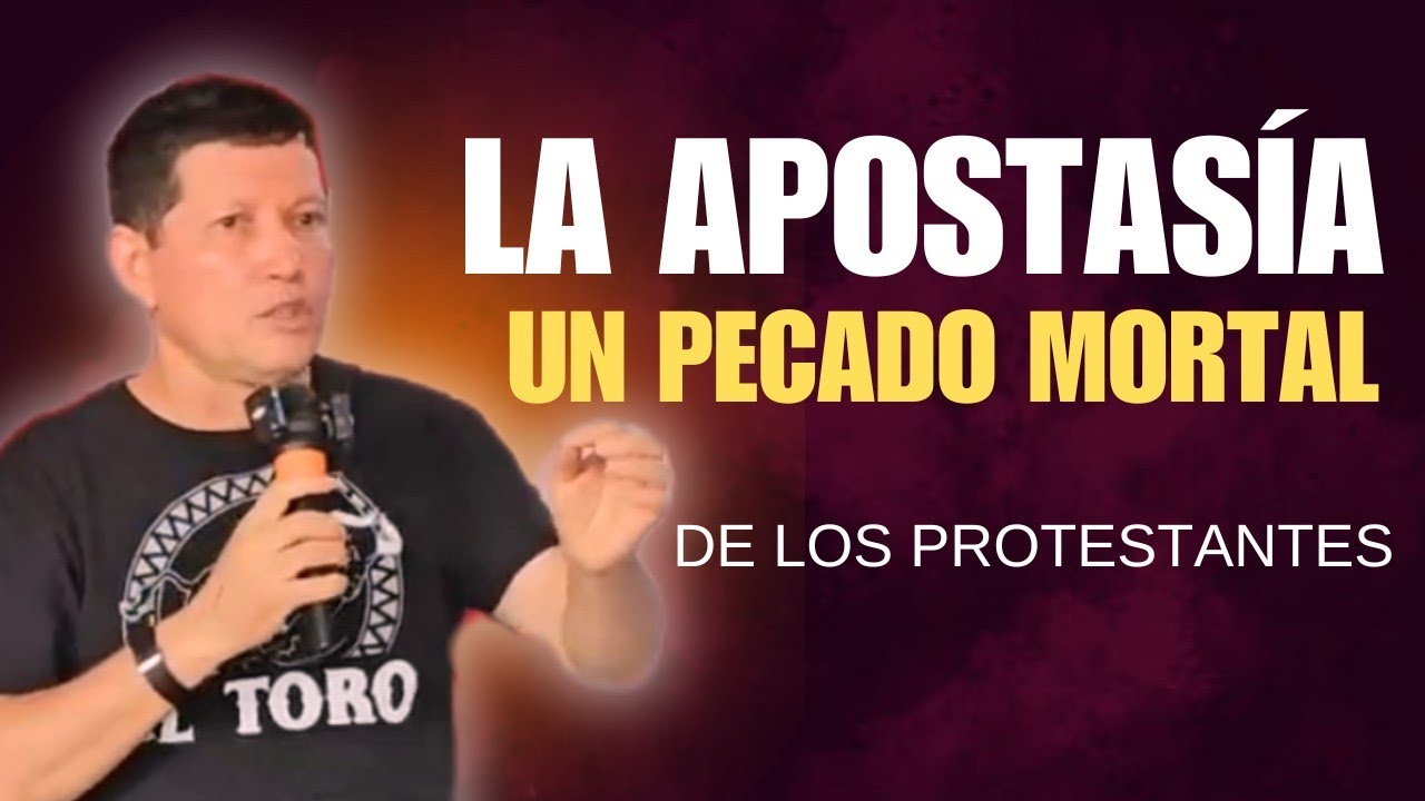La APOSTASÍA es un PECADO MORTAL 😱 Paren la oreja PROTESTANTES 😱 PADRE LUIS TORO