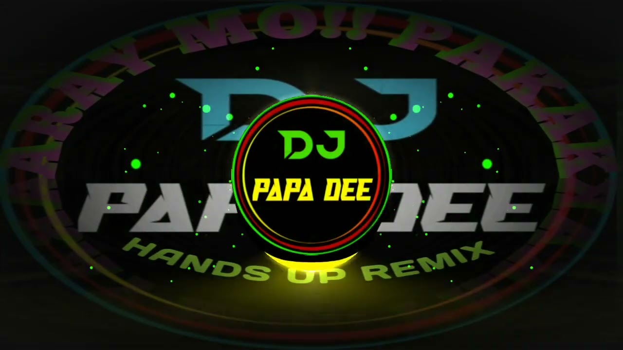 ARAY MO!! PAKAK DJ PAPA DEE HANDS UP REMIX 