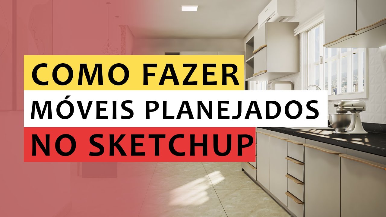 Como Fazer Móveis Planejados no Sketchup - Passo a Passo