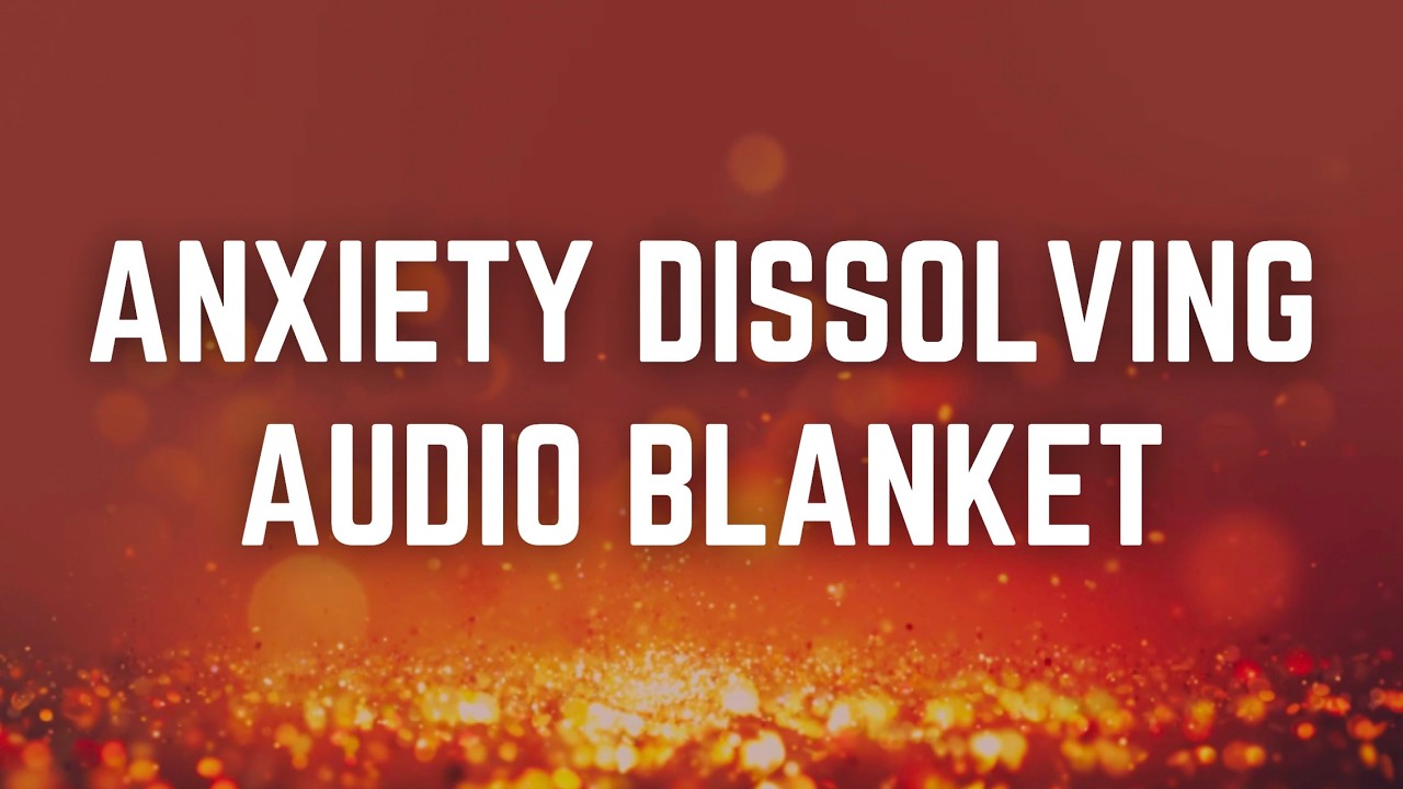 ANXIETY DISSOLVING AUDIO BLANKET | 12 Hours | Black Screen | No Midway Ads | Sleep/ Ease Anxiety