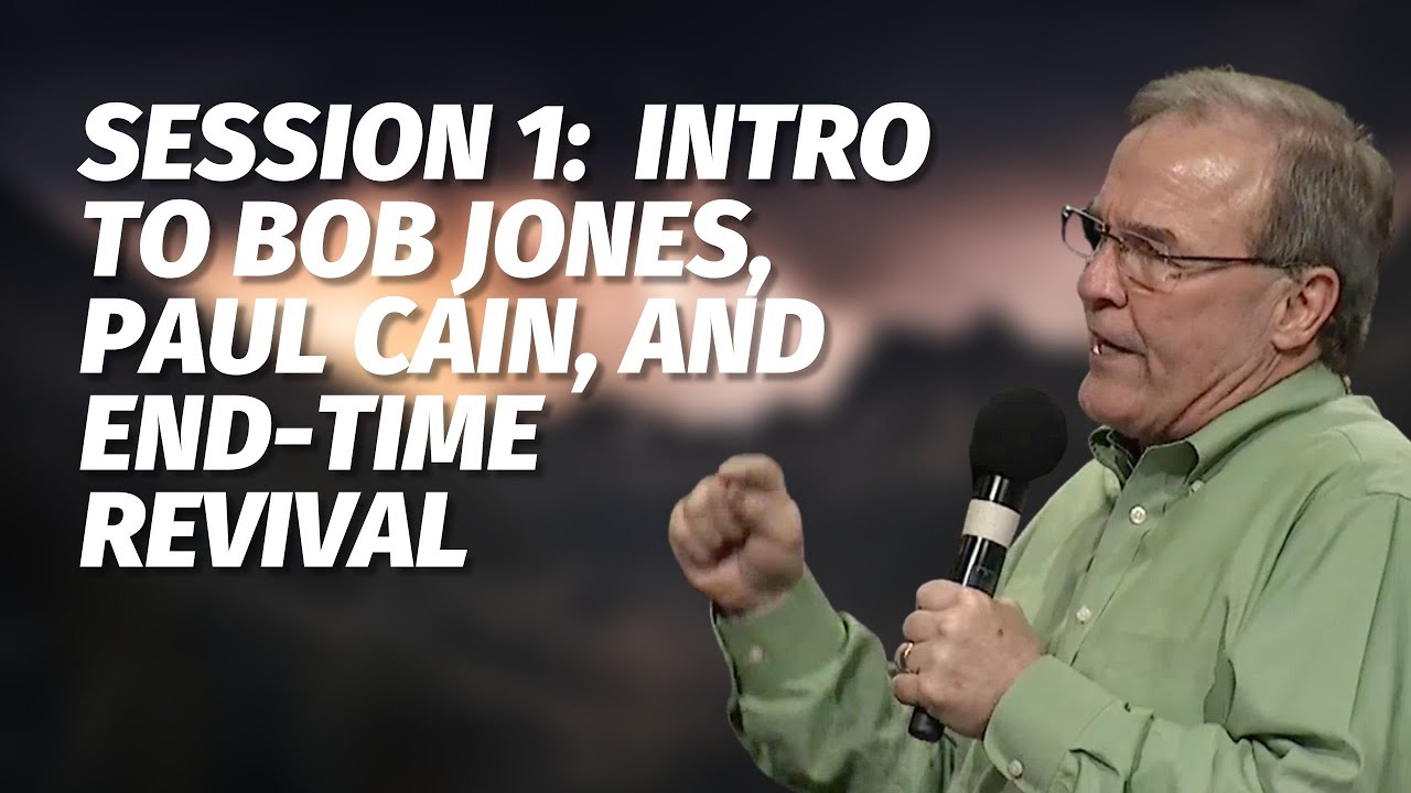 Session 1: Intro to Bob Jones, Paul Cain, and End Time Revival