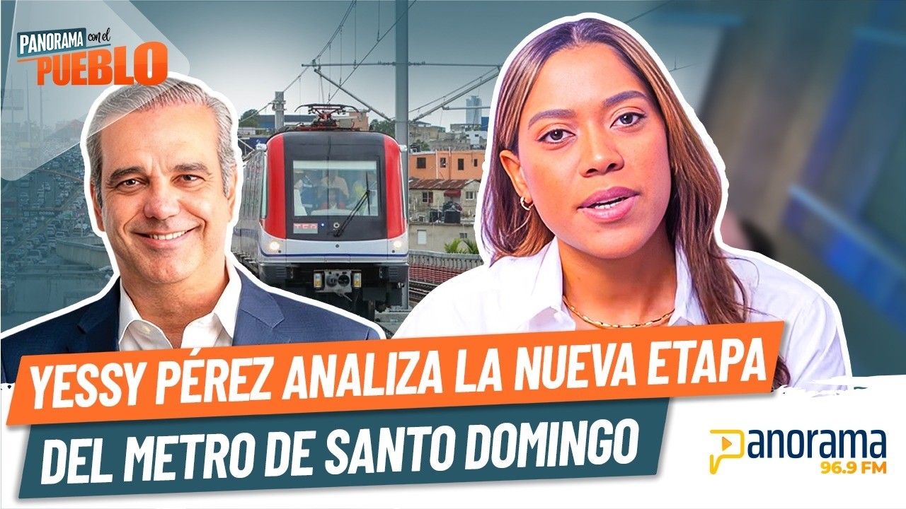 Yessy Pérez analiza la nueva etapa del Metro de Santo Domingo