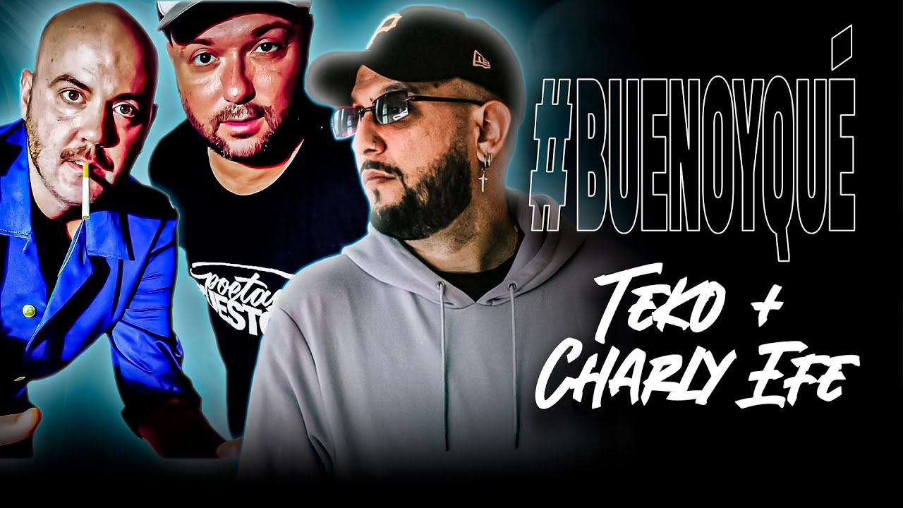 #BUENOYQU&Eacute; CON TEKO + CHARLY EFE | T04 E14 | ENTREVISTA COMPLETA