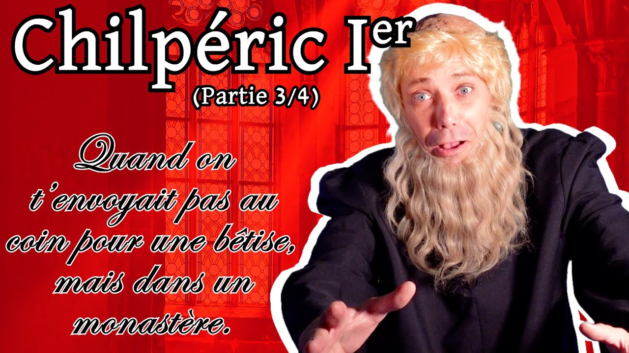 Épisode 18 : Chilpéric Ier (3/4)