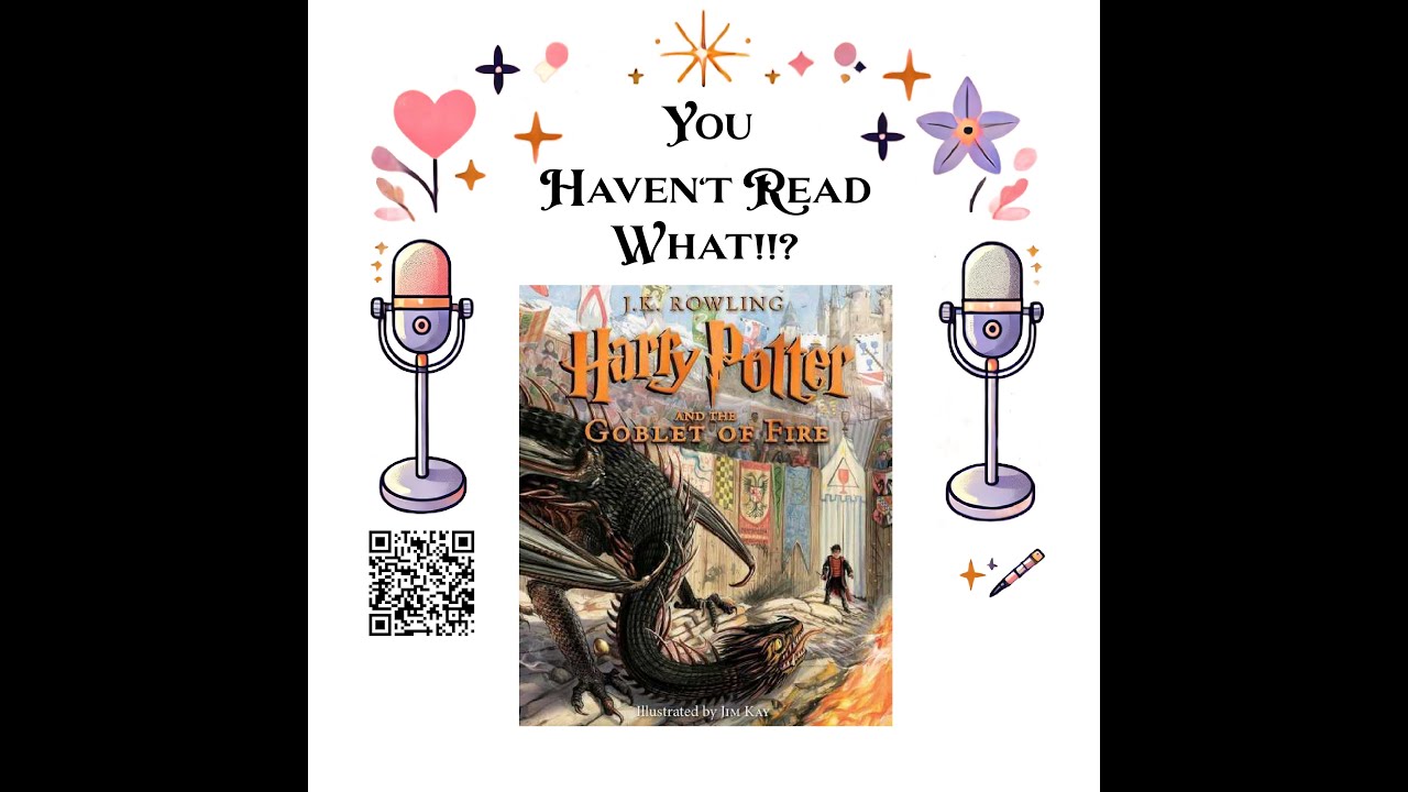 You Haven't Read What - S005E15 - Harry Potter and the Goblet of Fire Movie Review