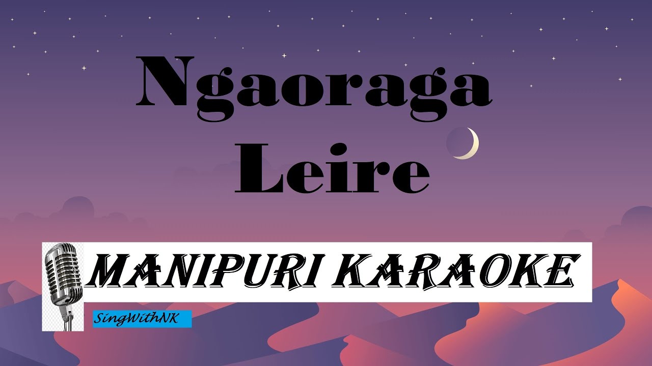 Ngaoraga Leire#Manipuri#Karaoke#