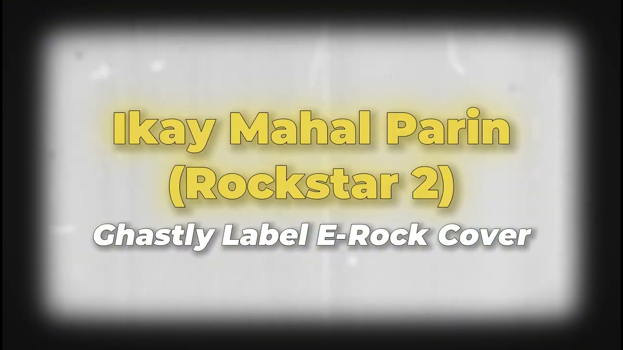 Ikay Mahal Parin (Rockstar 2) Rock Cover
